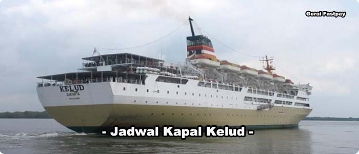 Jadwal Kapal Kelud Terbaru Hari Ini di Gerai Fastpay