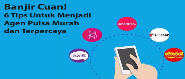 Banjir Cuan! 6 Tips Menjadi Agen Pulsa Murah dan Terpercaya