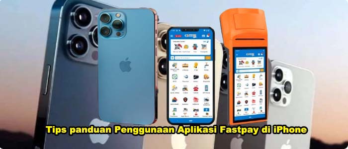 Tips panduan Penggunaan Aplikasi Fastpay di iPhone