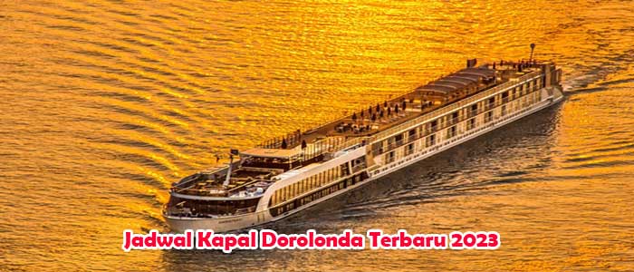 Jadwal Kapal Dorolonda Terbaru 2023 dan Harga Tiket Terlengkap