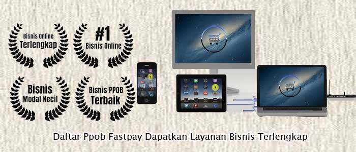 Daftar Ppob Fastpay Dapatkan Layanan Bisnis Terlengkap