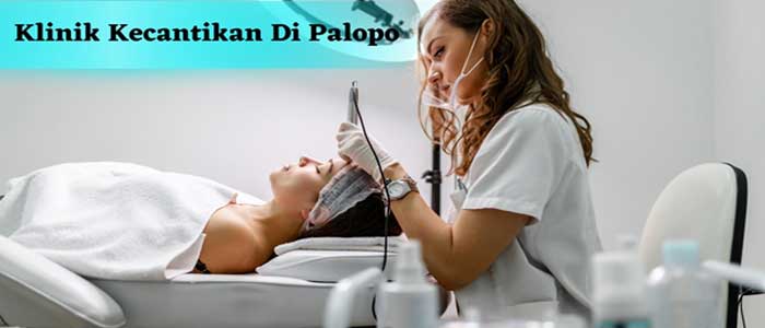Rekomendasi Klinik Kecantikan di Palopo Terbaik