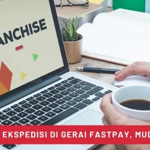 Daftar Franchise Ekspedisi di Gerai Fastpay, Mudah dan Gampang!