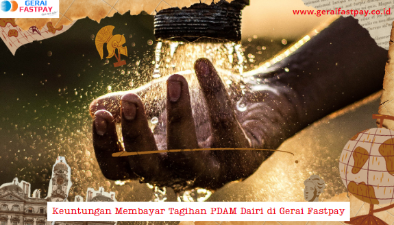 Keuntungan Membayar Tagihan PDAM Dairi di Gerai Fastpay​