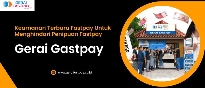 Keamanan Terbaru Fastpay Untuk Menghindari Penipuan Fastpay