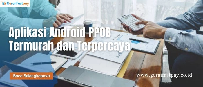 Bisnis Aplikasi Android PPOB Termurah dan Terpercaya 2024