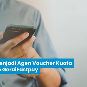 Cara Menjadi Agen Voucher Kuota dengan Gerai Fastpay